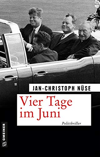 Vier Tage im Juni: Politthriller (Zeitgeschichtliche Kriminalromane im GMEINER-Verlag) (Thomas Malgo) von Gmeiner Verlag